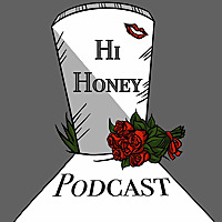 Hi Honey Podcast