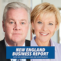 New England Business Report with Kim Carrigan and Joe Shortsleeve