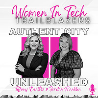Women in Tech Trailblazers: Authenticity Unleashed