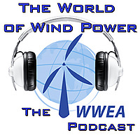 The World of Wind Power The WWEApodcast