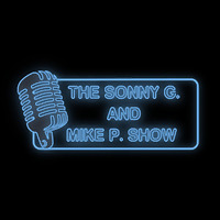 The Sonny G. and Mike P. Show