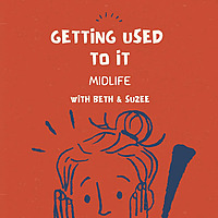Getting used to it, Midlife