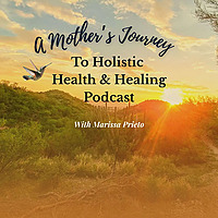 A Mother's Journey to Holistic Health & Healing