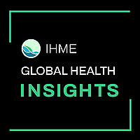 IHME's Global Health Insights
