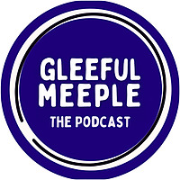 Gleeful Meeple: The Podcast