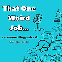 The One Weird Job... A Screenwriting Podcast