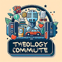 Theology Commute