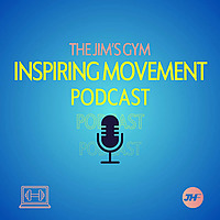 The Jim's Gym Podcast - Inspiring Movement