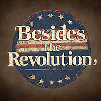 Besides The Revolution,