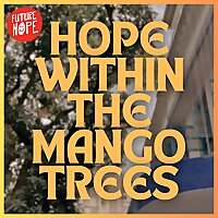 Hope Within The Mango Trees