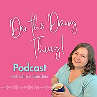 Do the Dang Thing Podcast with Chrissi Sperduto