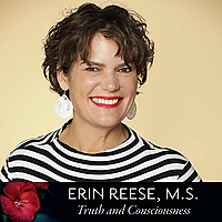 Truth and Consciousness with Erin Reese