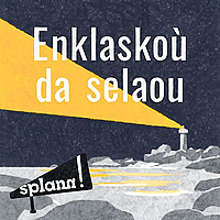 Enklasko&ugrave; &laquo; Splann ! &raquo; da selaou