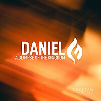Daniel: A Glimpse of the Kingdom