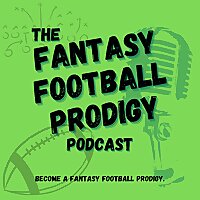 The Fantasy Football Prodigy Podcast