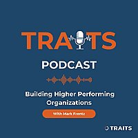 TRAITS podcast: Building Higher Performing Organizations