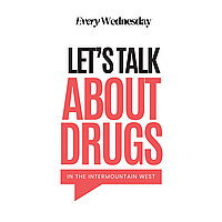 Let's Talk About Drugs in the Intermountain West