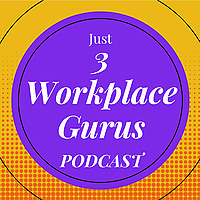 Just 3 Workplace Gurus