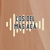 Los del M&aacute;s Ac&aacute;