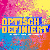 Optisch Definiert. Der Podcast &uuml;bers Comics Machen