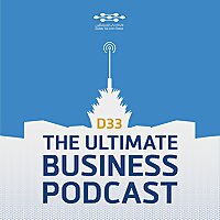 D33: The Ultimate Business Podcast