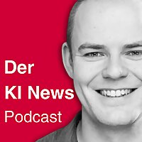 K&uuml;nstlich Intelligent - KI News Podcast
