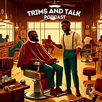 Trims And Talk Podcast