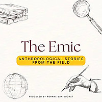 The Emic - Anthropological stories from the field