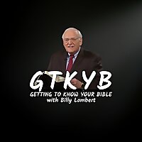 Getting To Know Your Bible with Dr Billy Lambert