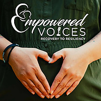 EMPOWERED Voices: Recovery to Resiliency