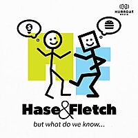 Hase & Fletch...But What Do We Know?