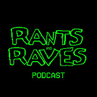 Rants and Raves