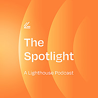 The Spotlight: A Lighthouse Podcast