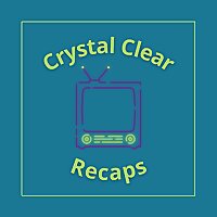 Crystal Clear Recaps