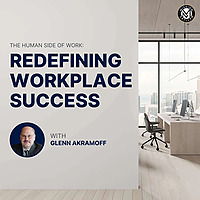 The Human Side of Work : Redefining Workplace Success