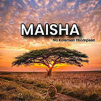 MAISHA na Koleman Thompson
