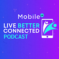 Mobile UK: Live Better Connected