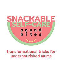 Snackable Self-Care Soundbites