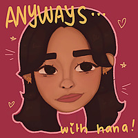 Anyways with Hana
