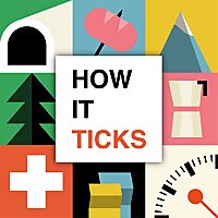 How It Ticks: The Swiss Culture, Business & Life Podcast