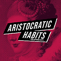 Aristocratic Habits