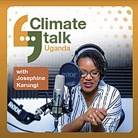 Climate Talk Uganda With Josephine Karungi