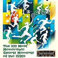 The 100 Most Memorable Sports Moments of the 1990s