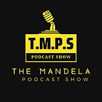 The Mandela Podcast Show (TMPS)