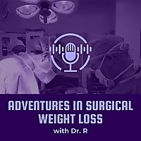 Adventures in Surgical Weight Loss with Dr. R