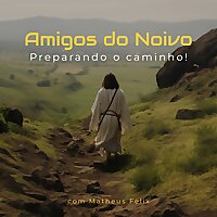 Amigos do Noivo, Preparando o caminho de Jesus - Escatologia e B&iacute;blia