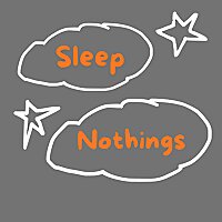 SLEEP NOTHINGS