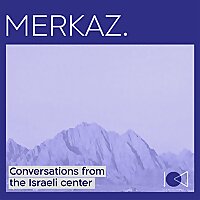 Merkaz - Conversations from the Israeli Center