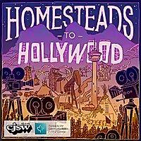 Homesteads to Hollywood