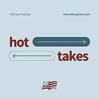 Hot Takes: 50Cups